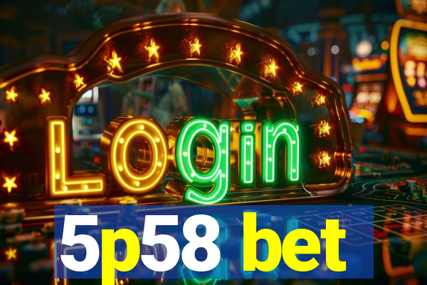 5p58 bet